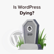 Is WordPress Dying? The State of WordPress