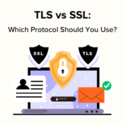 TLS vs SSL: Which Protocol Should You Use?